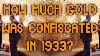 How Much Gold Was Confiscated In 1933 Gold Confiscation History Executive Order 6102