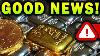 You LL Never Believe The Good News About Gold U0026 Silver Today Wait Until You See The End
